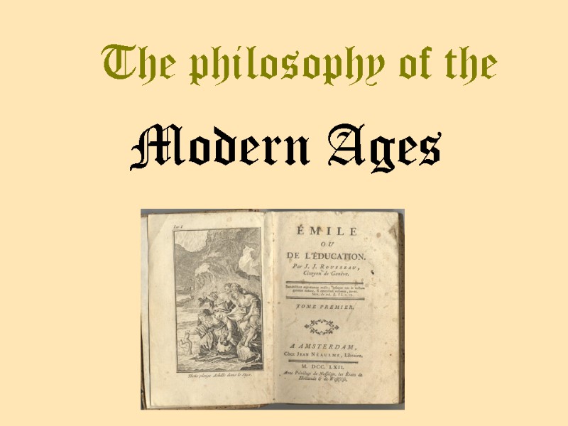 The philosophy of the Modern Ages